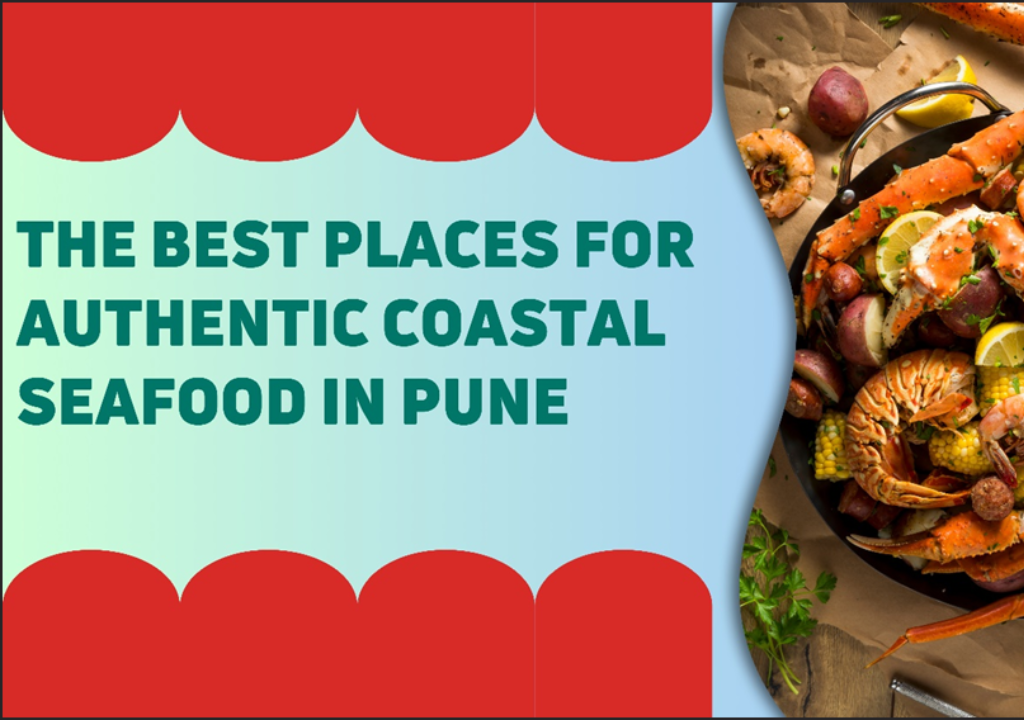 The Best Places for Authentic Coastal Seafood in Pune
